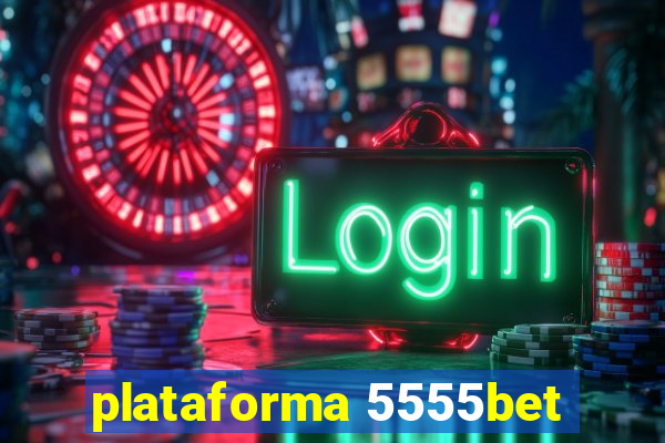 plataforma 5555bet